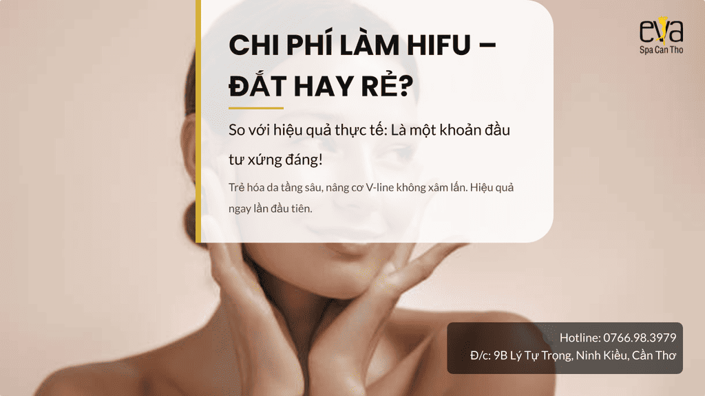 Chi phí làm HIFU – Đắt hay rẻ khi so với hiệu quả thực tế?